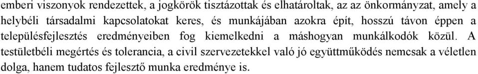 településfejlesztés eredményeiben fog kiemelkedni a máshogyan munkálkodók közül.