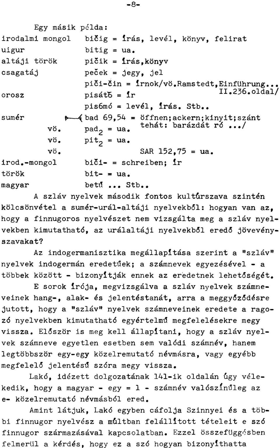 Írod,-mongol török magyar pi t2 = ua, SAH 152,75 = ua. bici- = schreiben; Ír bit- = ua. betíí,,, Stb.