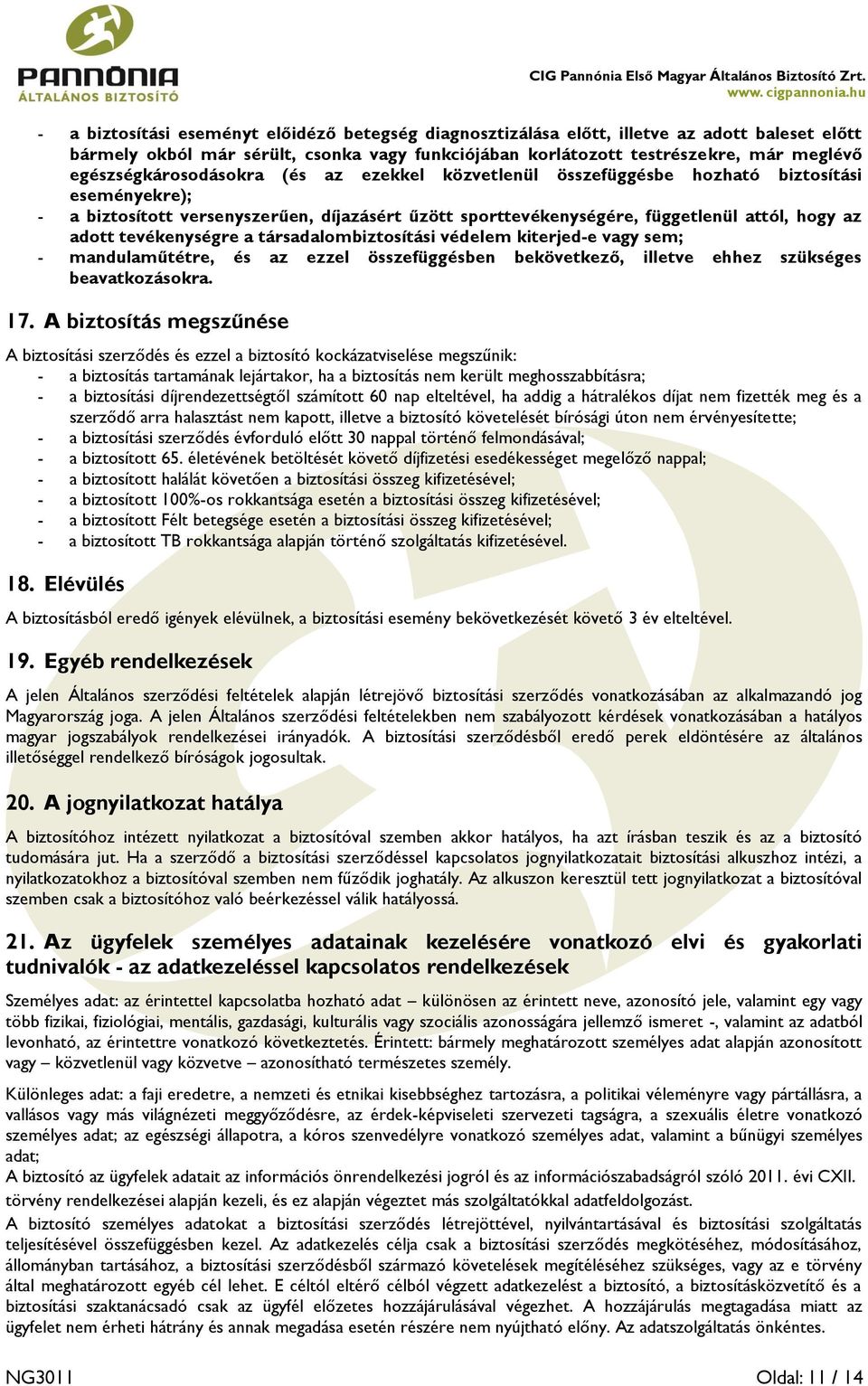 tevékenységre a társadalombiztosítási védelem kiterjed-e vagy sem; - mandulaműtétre, és az ezzel összefüggésben bekövetkező, illetve ehhez szükséges beavatkozásokra. 17.