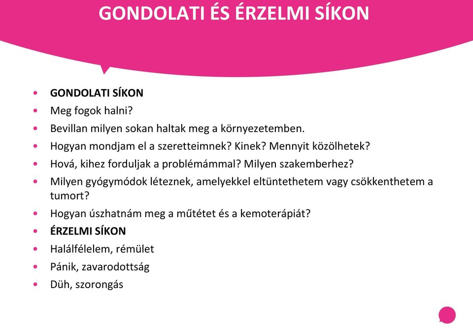 Mennyit közölhetek? Hová, kihez forduljak a problémámmal? Milyen szakemberhez?