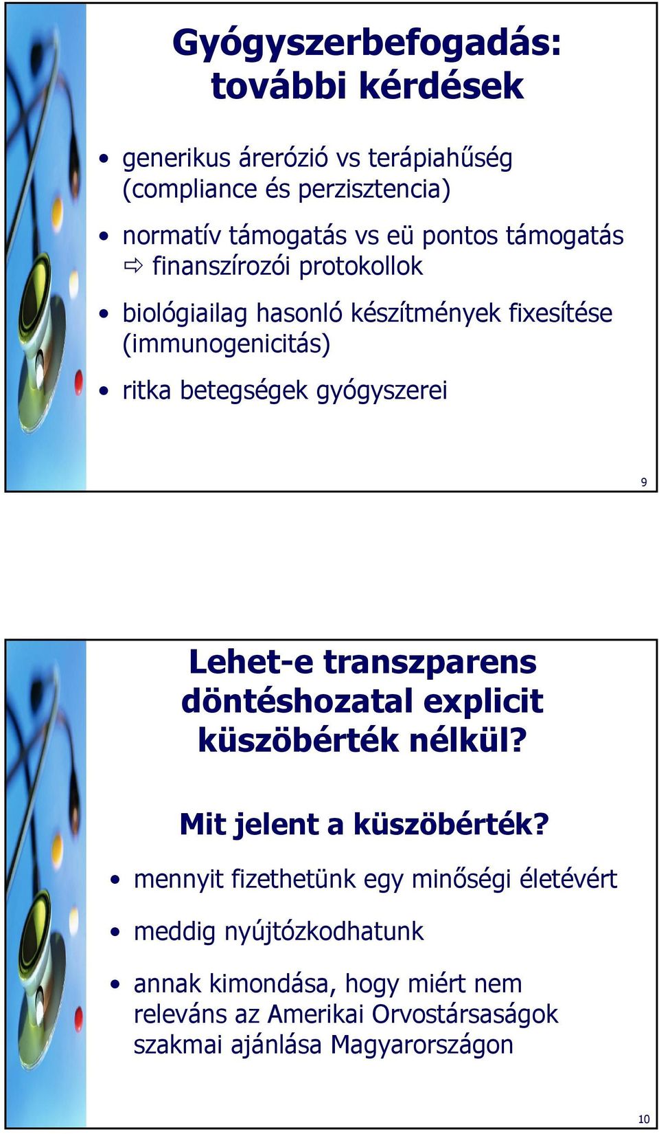 gyógyszerei 9 Lehet-e transzparens döntéshozatal explicit küszöbérték nélkül? Mit jelent a küszöbérték?