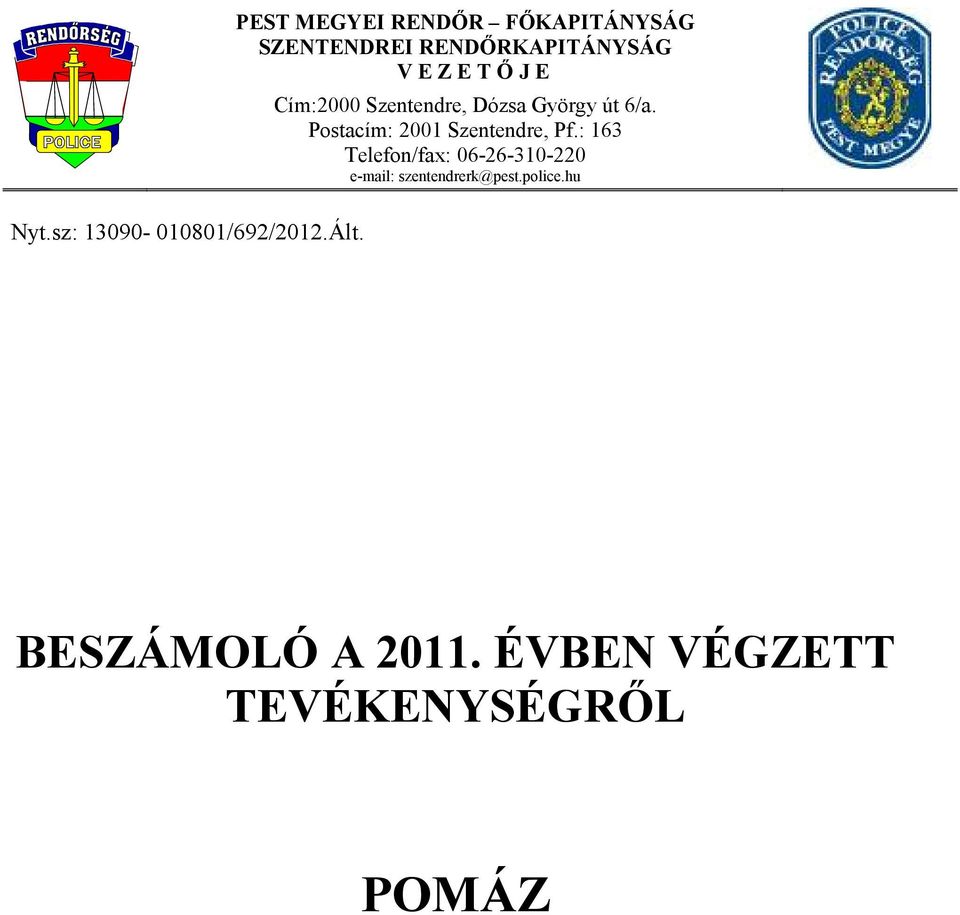 E Cím:2000 Szentendre, Dózsa György út 6/a. Postacím: 2001 Szentendre, Pf.