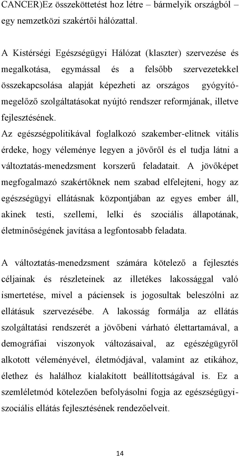 rendszer reformjának, illetve fejlesztésének.