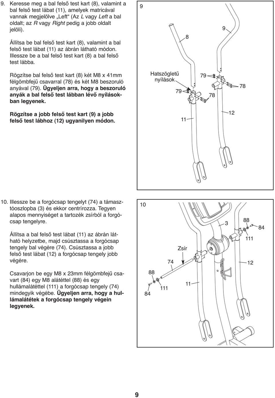 9 8 9 Rögzítse bal felső test kart (8) két M8 x 41mm félgömbfejű csavarral (78) és két M8 beszoruló anyával (79).