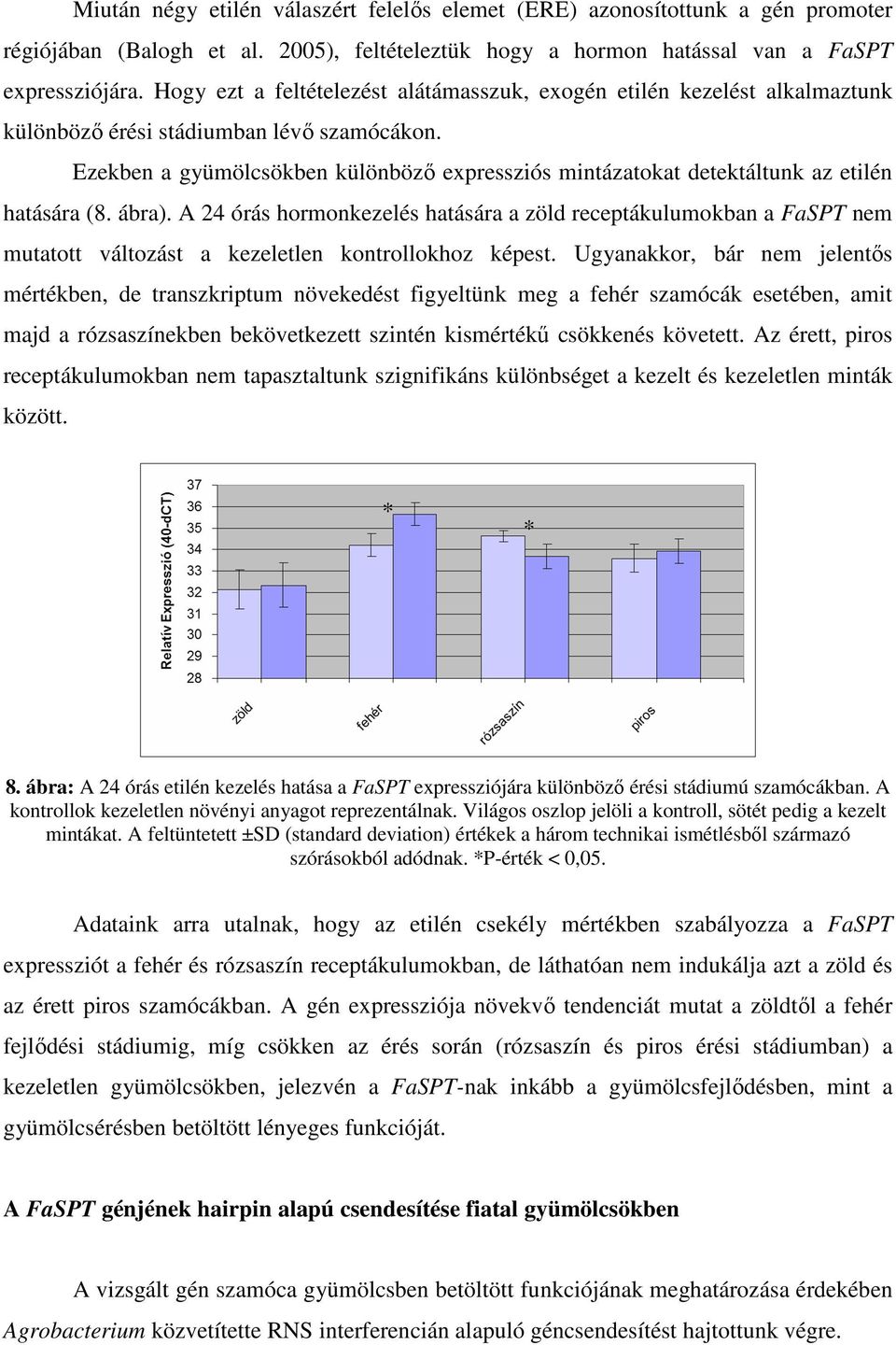 Ezekben a gyümölcsökben különböző expressziós mintázatokat detektáltunk az etilén hatására (8. ábra).