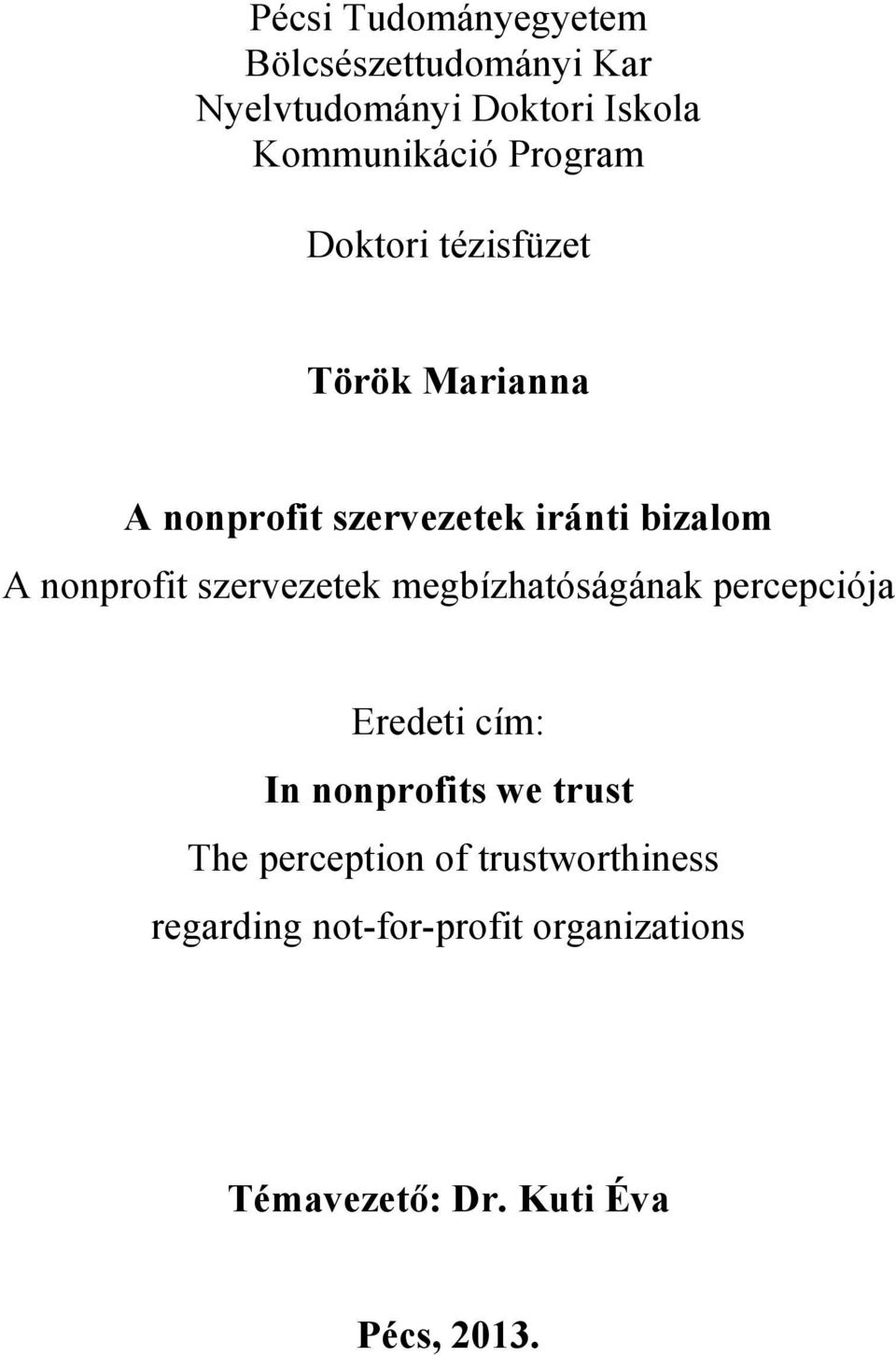 szervezetek megbízhatóságának percepciója Eredeti cím: In nonprofits we trust The perception