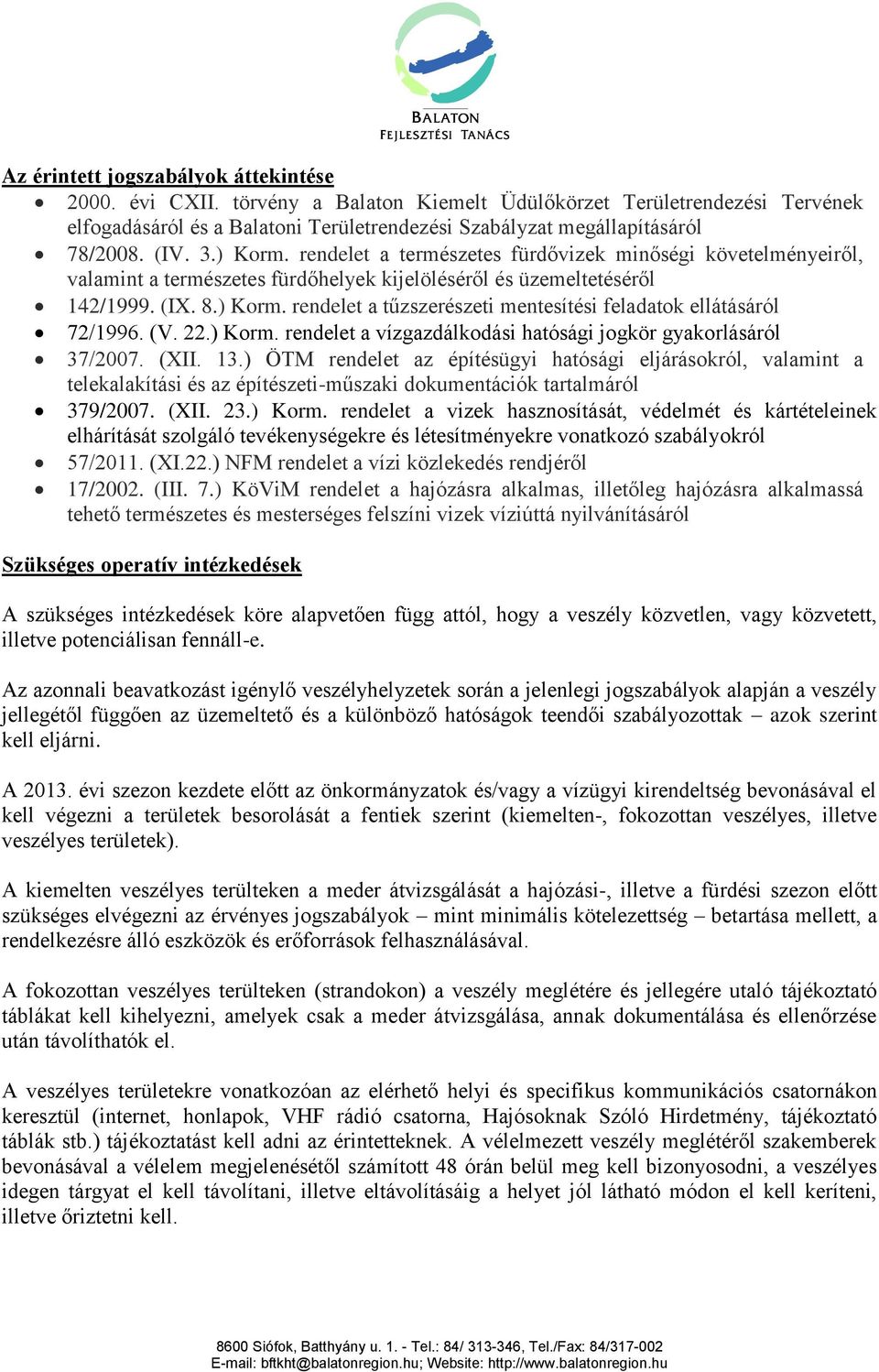 (V. 22.) Korm. rendelet a vízgazdálkodási hatósági jogkör gyakorlásáról 37/2007. (XII. 13.