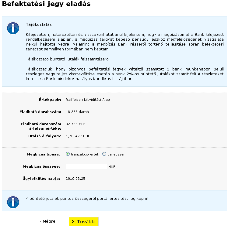 - 54 - Eladható darabszám: Az Ön által birtokolt, eladható (szabadon rendelkezhet felette, tehát például nincs zárolva) befektetési jegyek mennyisége darabszámban kifejezve.