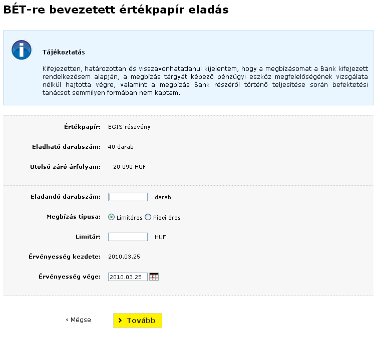- 62 - Megbízás típusa: Limitáras vagy piaci áras megbízást adhat meg.