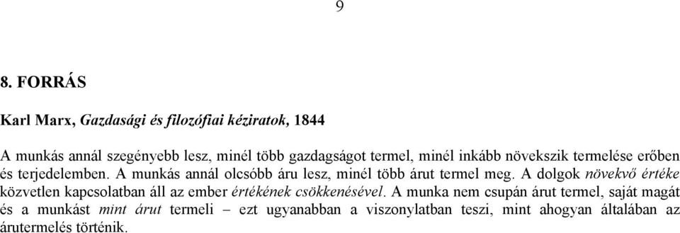 A munkás annál olcsóbb áru lesz, minél több árut termel meg.