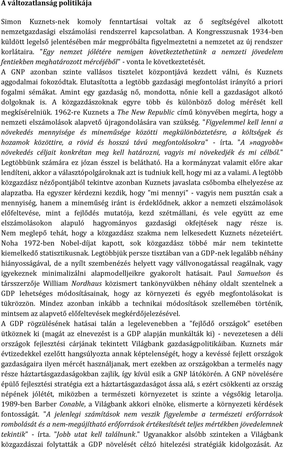 "Egy nemzet jólétére nemigen következtethetünk a nemzeti jövedelem fentiekben meghatározott mércéjéből" - vonta le következtetését.