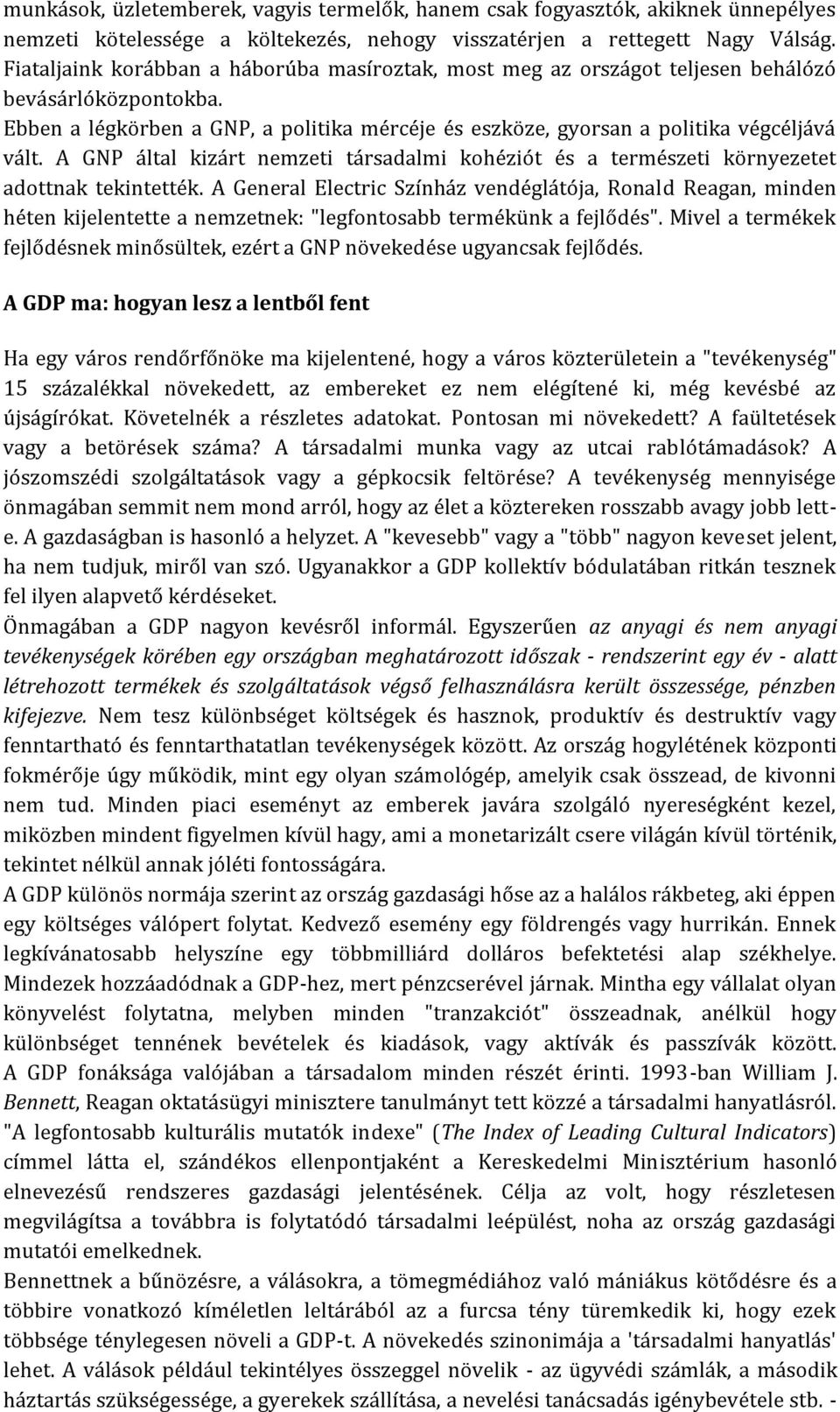 A GNP által kizárt nemzeti társadalmi kohéziót és a természeti környezetet adottnak tekintették.