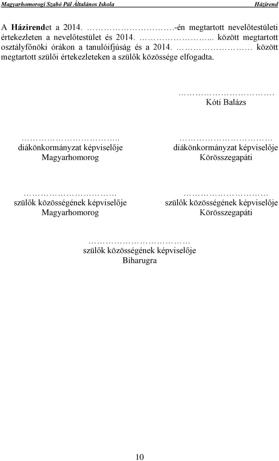 között megtartott szülői értekezleteken a szülők közössége elfogadta.. Kóti Balázs.