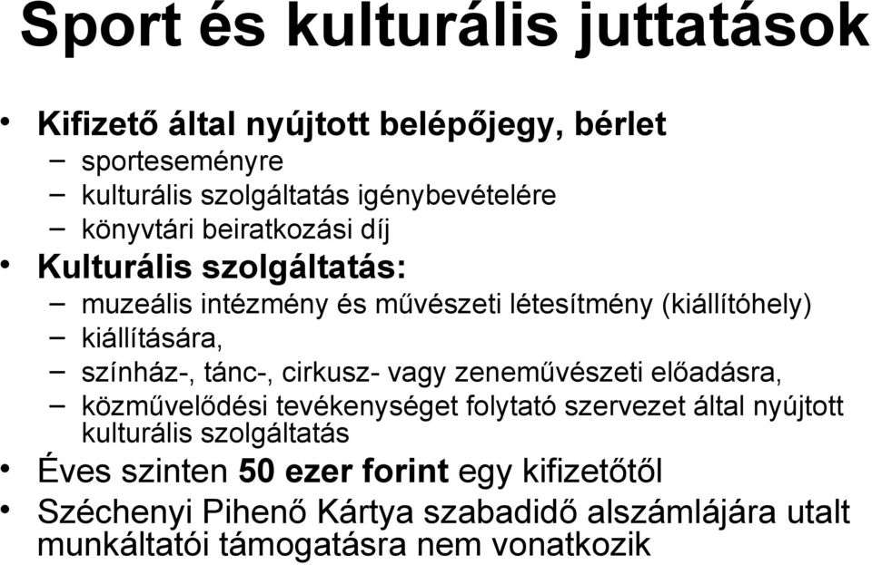 színház-, tánc-, cirkusz- vagy zeneművészeti előadásra, közművelődési tevékenységet folytató szervezet által nyújtott kulturális