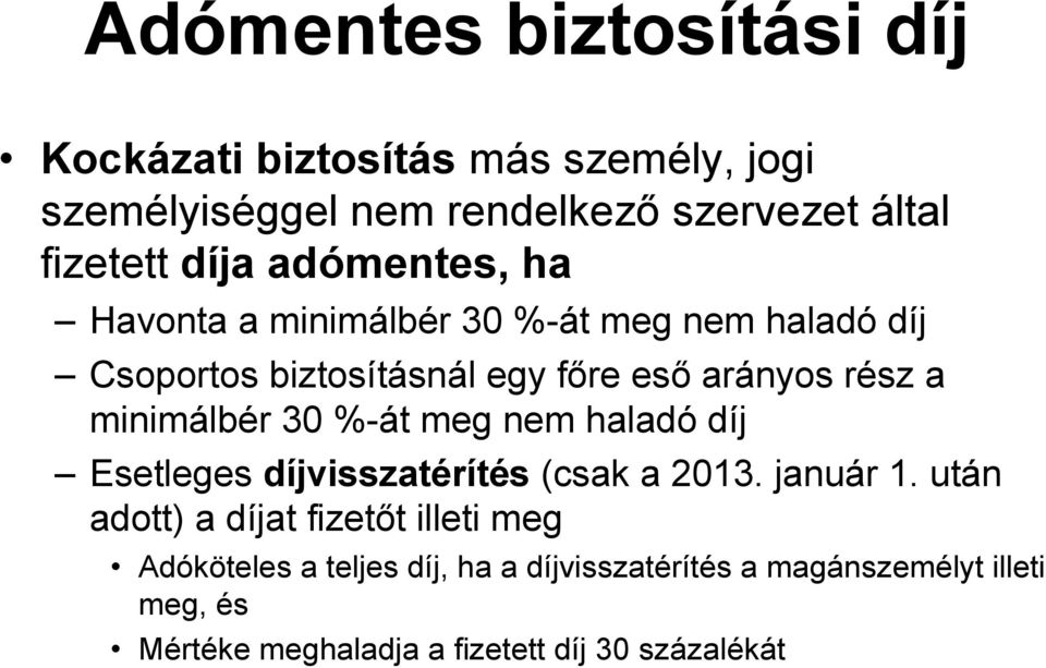 minimálbér 30 %-át meg nem haladó díj Esetleges díjvisszatérítés (csak a 2013. január 1.