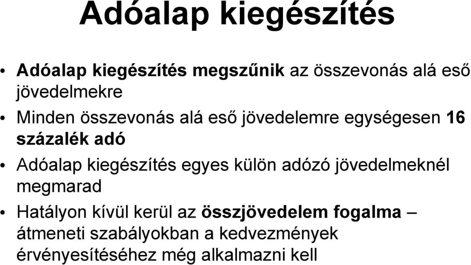 Adóalap kiegészítés egyes külön adózó jövedelmeknél megmarad Hatályon kívül kerül