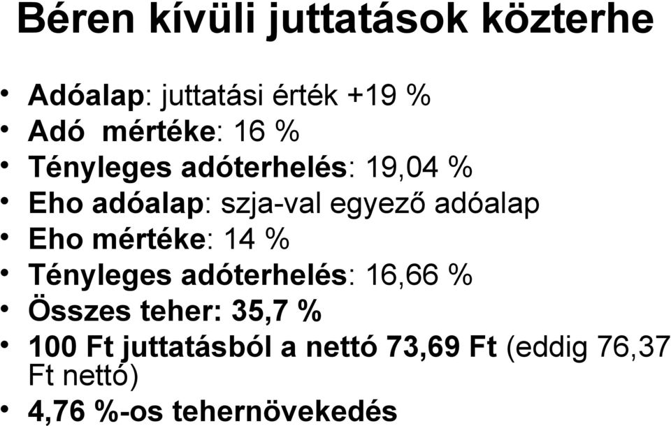 adóalap Eho mértéke: 14 % Tényleges adóterhelés: 16,66 % Összes teher: 35,7