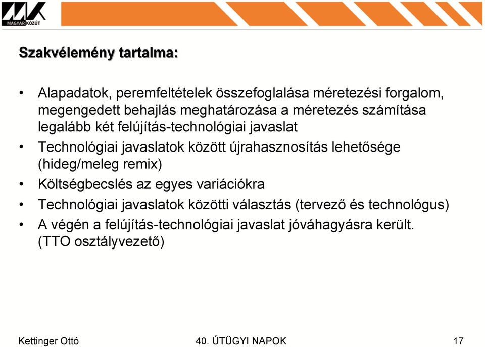 újrahasznosítás lehetősége (hideg/meleg remix) Költségbecslés az egyes variációkra Technológiai javaslatok