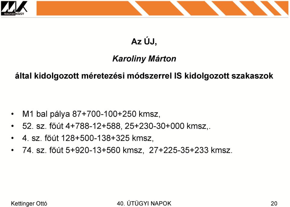 sz. főút 4+788-12+588, 25+230-30+000 kmsz,. 4. sz.