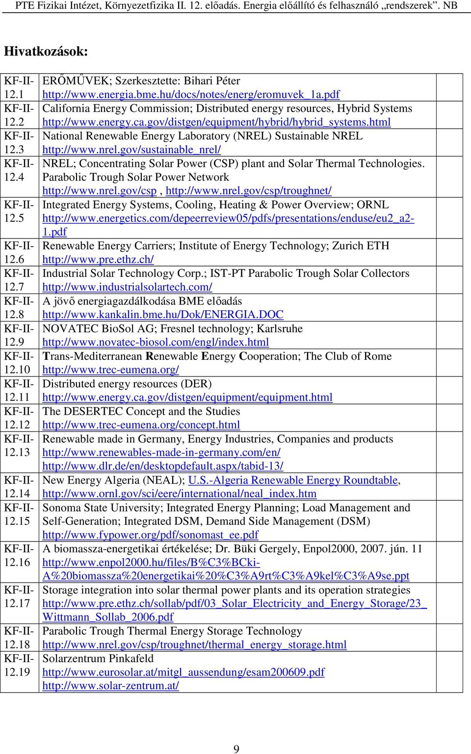 html National Renewable Energy Laboratory (NREL) Sustainable NREL http://www.nrel.gov/sustainable_nrel/ NREL; Concentrating Solar Power (CSP) plant and Solar Thermal Technologies.