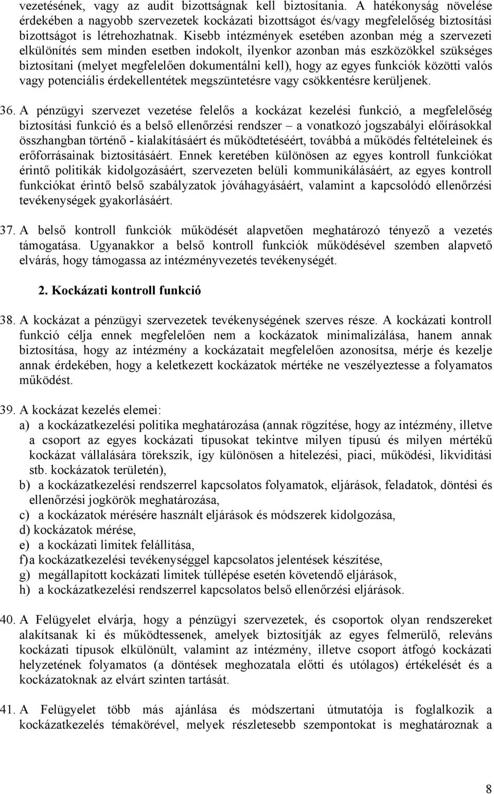 egyes funkciók közötti valós vagy potenciális érdekellentétek megszüntetésre vagy csökkentésre kerüljenek. 36.