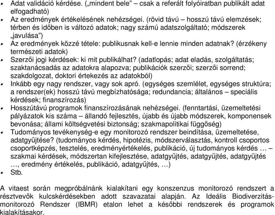 (érzékeny természeti adatok) Szerzıi jogi kérdések: ki mit publikálhat?