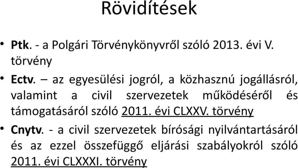 működéséről és támogatásáról szóló 2011. évi CLXXV. törvény Cnytv.