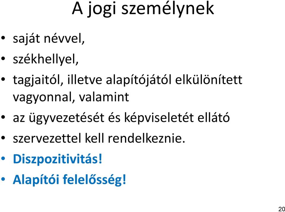 az ügyvezetését és képviseletét ellátó szervezettel