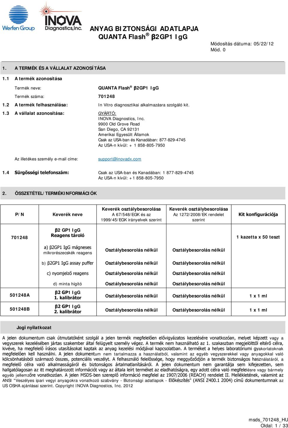 9900 Old Grove Road San Diego, CA 92131 Amerikai Egyesült Államok Csak az USA-ban és Kanadában: 877-829-4745 Az USA-n kívül: + 1 858-805-7950 Az illetékes személy e-mail címe: support@inovadx.com 1.