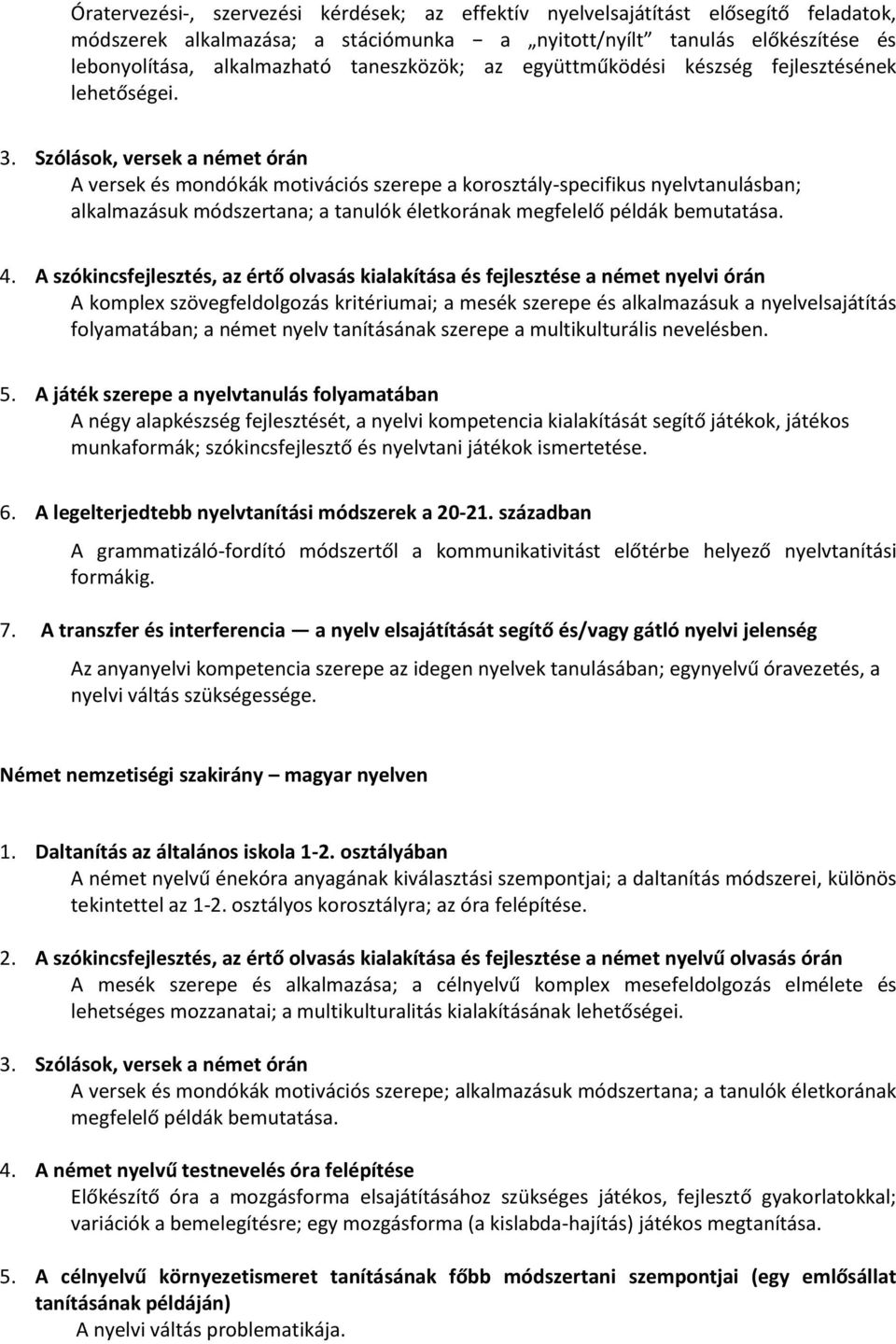 Szólások, versek a német órán A versek és mondókák motivációs szerepe a korosztály-specifikus nyelvtanulásban; alkalmazásuk módszertana; a tanulók életkorának megfelelő példák bemutatása. 4.