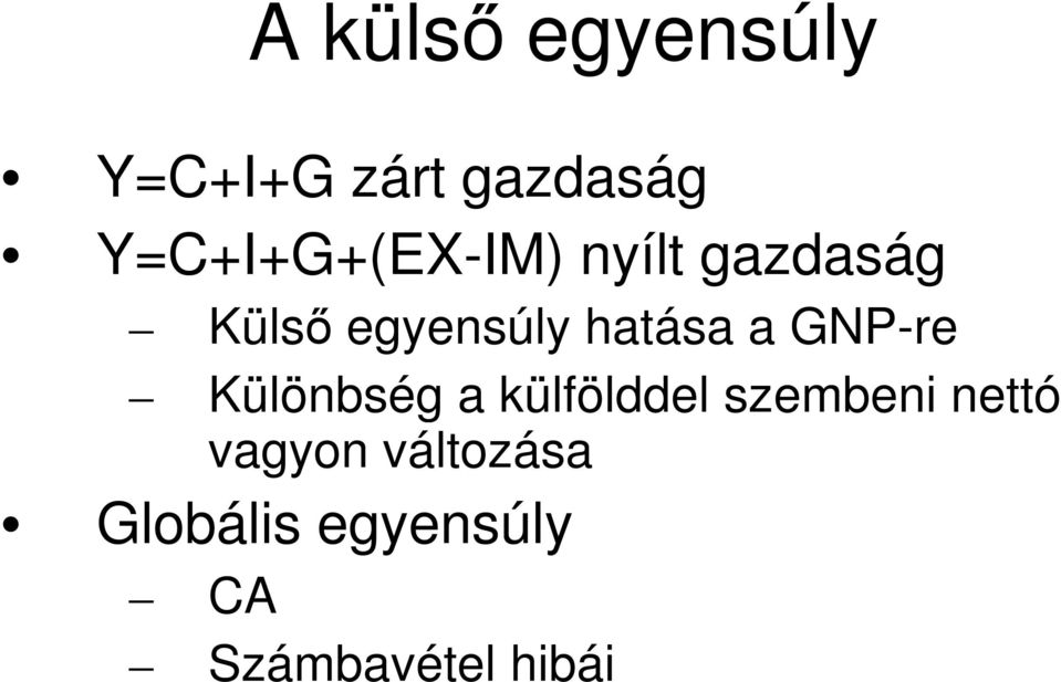 hatása a GNP-re Különbség a külfölddel szembeni