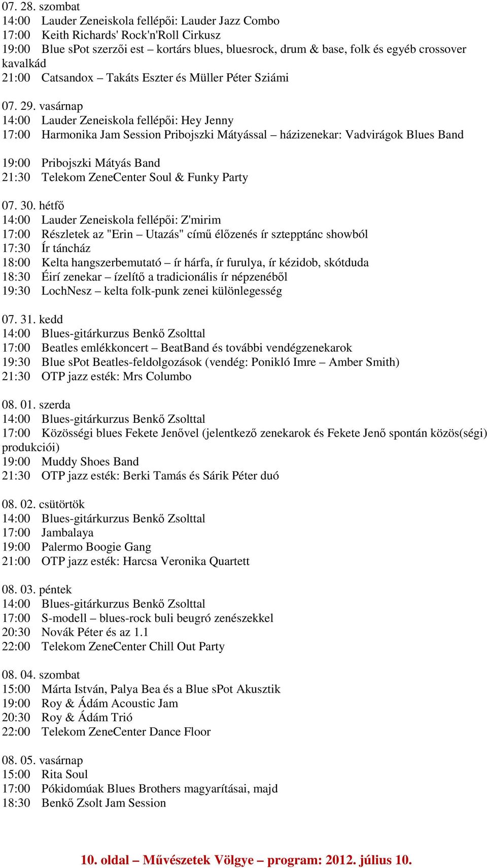 kavalkád 21:00 Catsandox Takáts Eszter és Müller Péter Sziámi 07. 29.