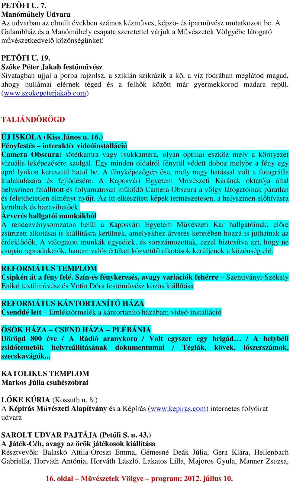 Szőke Péter Jakab festőművész Sivatagban ujjal a porba rajzolsz, a sziklán szikrázik a kő, a víz fodrában meglátod magad, ahogy hullámai elérnek téged és a felhők között már gyermekkorod madara repül.