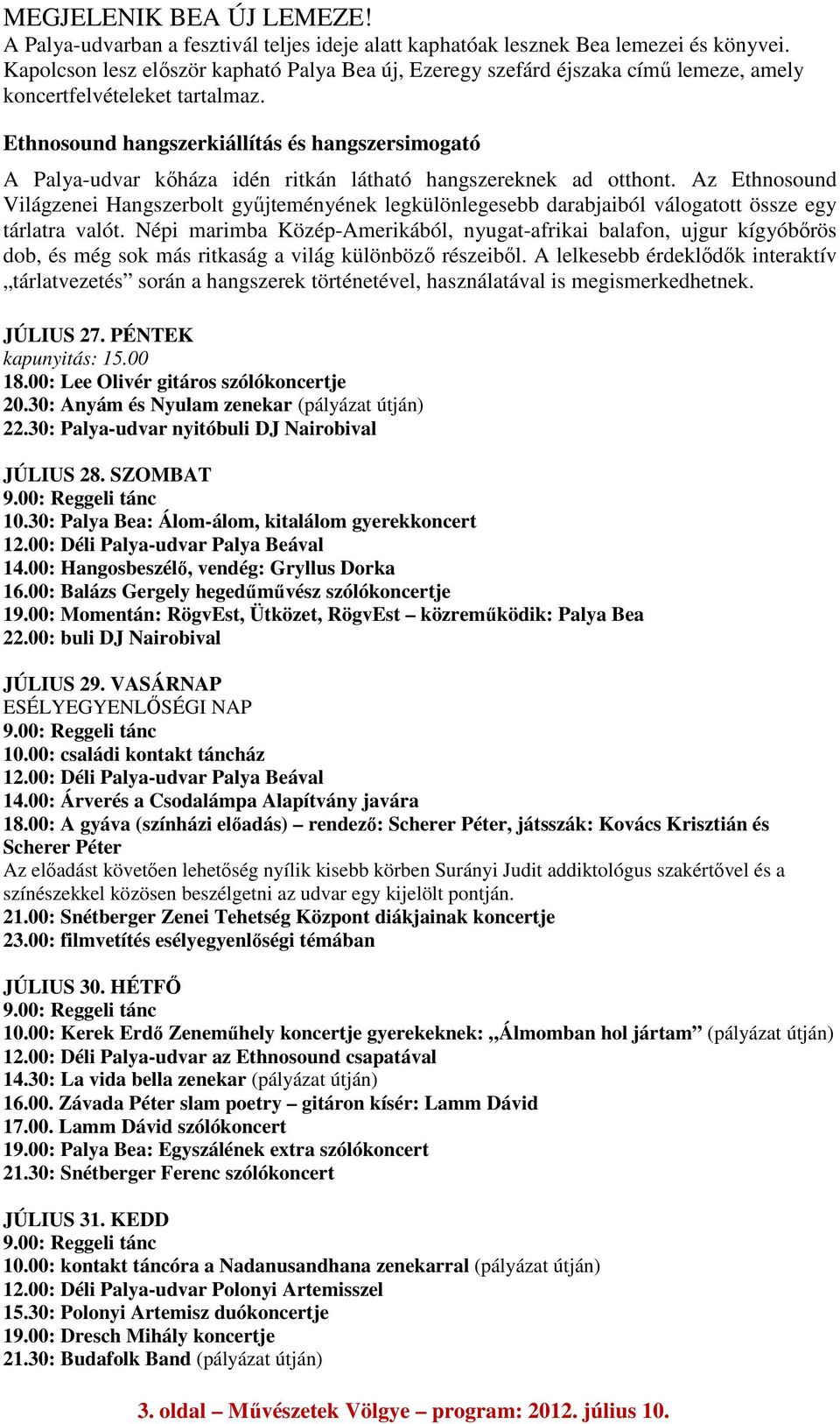 Ethnosound hangszerkiállítás és hangszersimogató A Palya-udvar kőháza idén ritkán látható hangszereknek ad otthont.