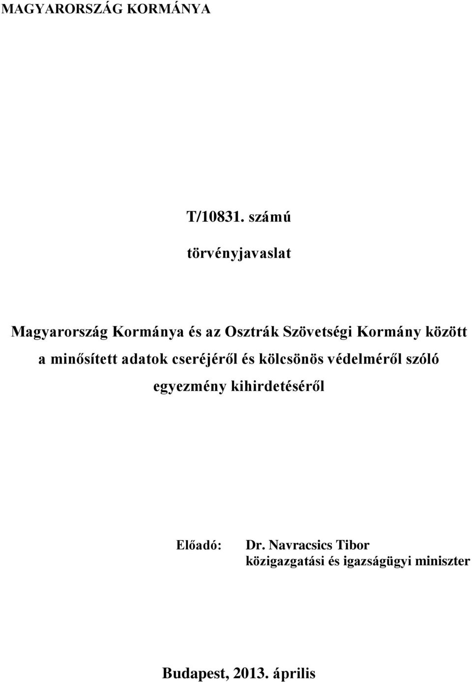 Kormány között a minősített adatok cseréjéről és kölcsönös védelméről