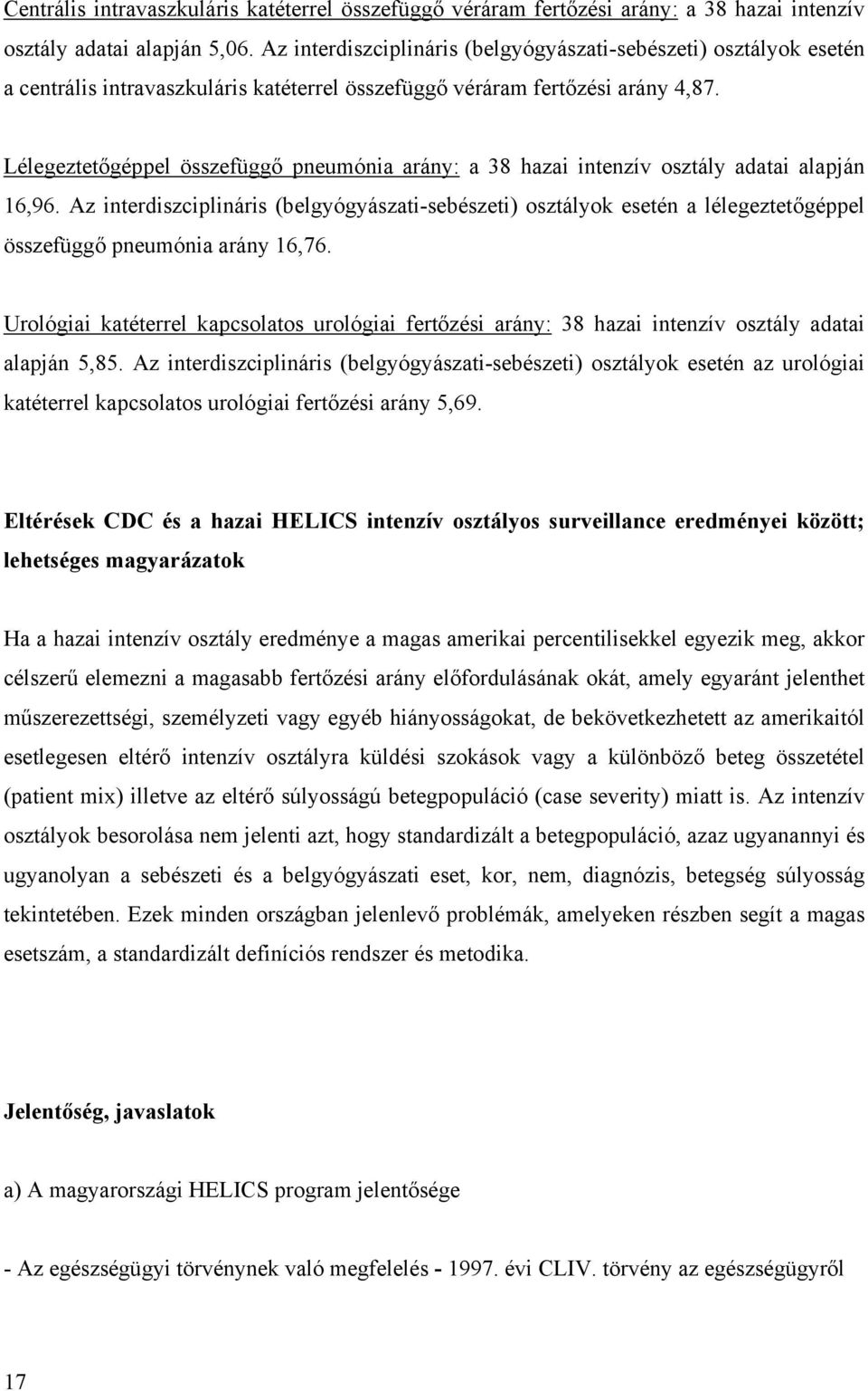 Lélegeztetőgéppel összefüggő pneumónia arány: a 38 hazai intenzív osztály adatai alapján 16,96.