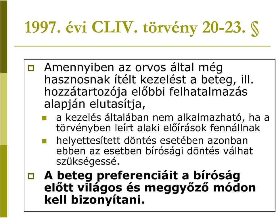 törvényben leírt alaki előírások fennállnak helyettesített döntés esetében azonban ebben az esetben