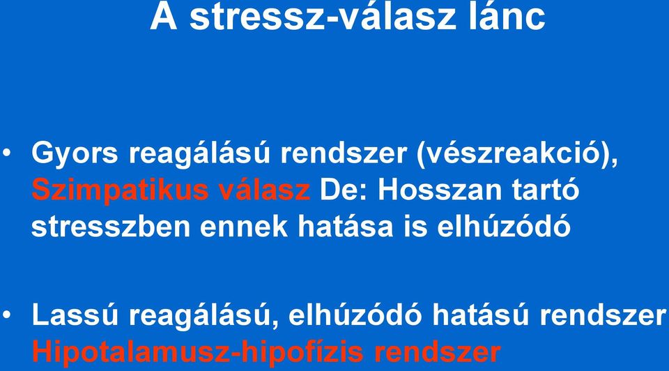 stresszben ennek hatása is elhúzódó Lassú