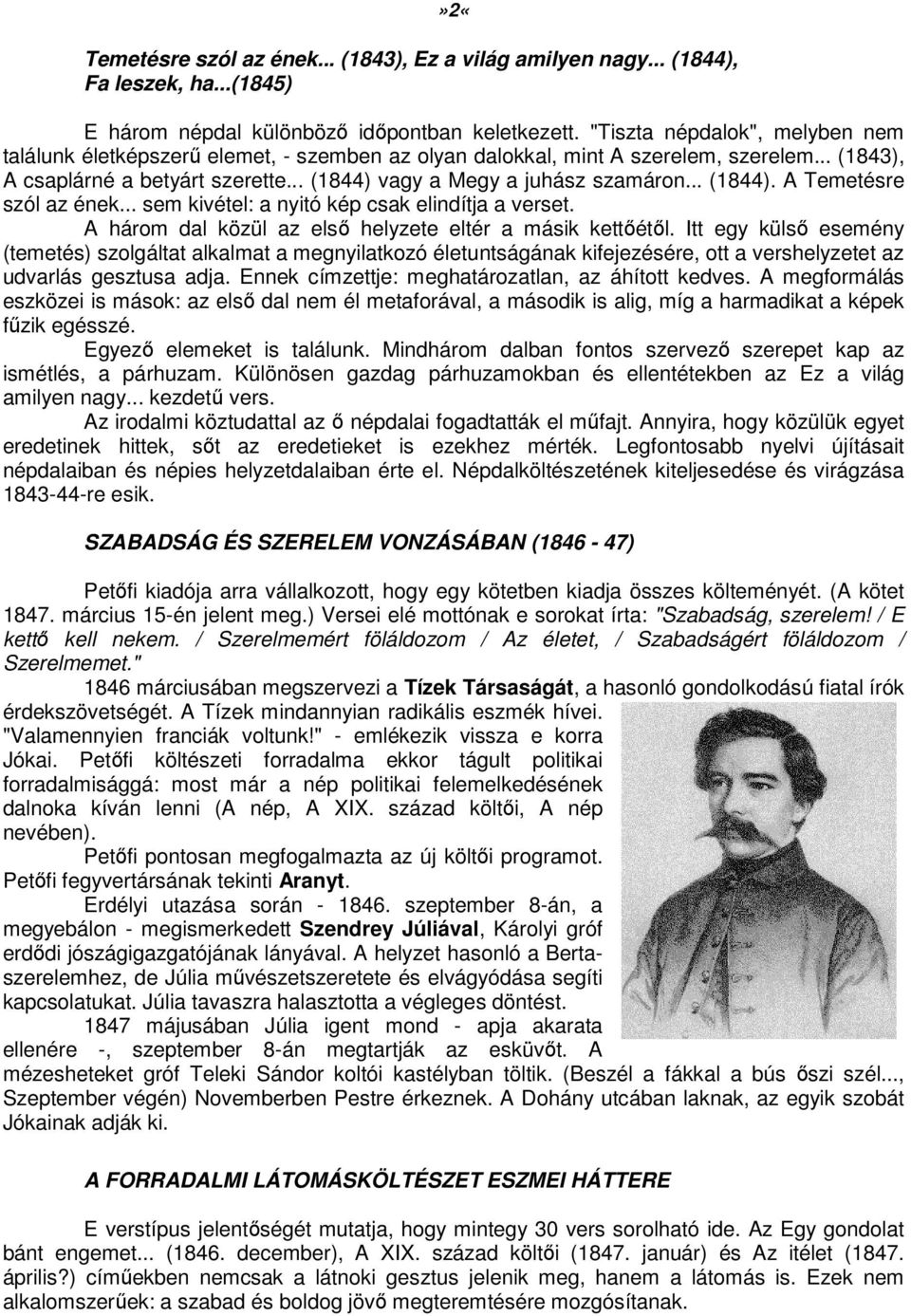 .. (1844). A Temetésre szól az ének... sem kivétel: a nyitó kép csak elindítja a verset. A három dal közül az első helyzete eltér a másik kettőétől.