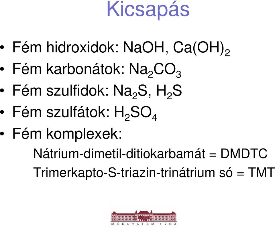 Fém szulfátok: H 2 SO 4 Fém komplexek: