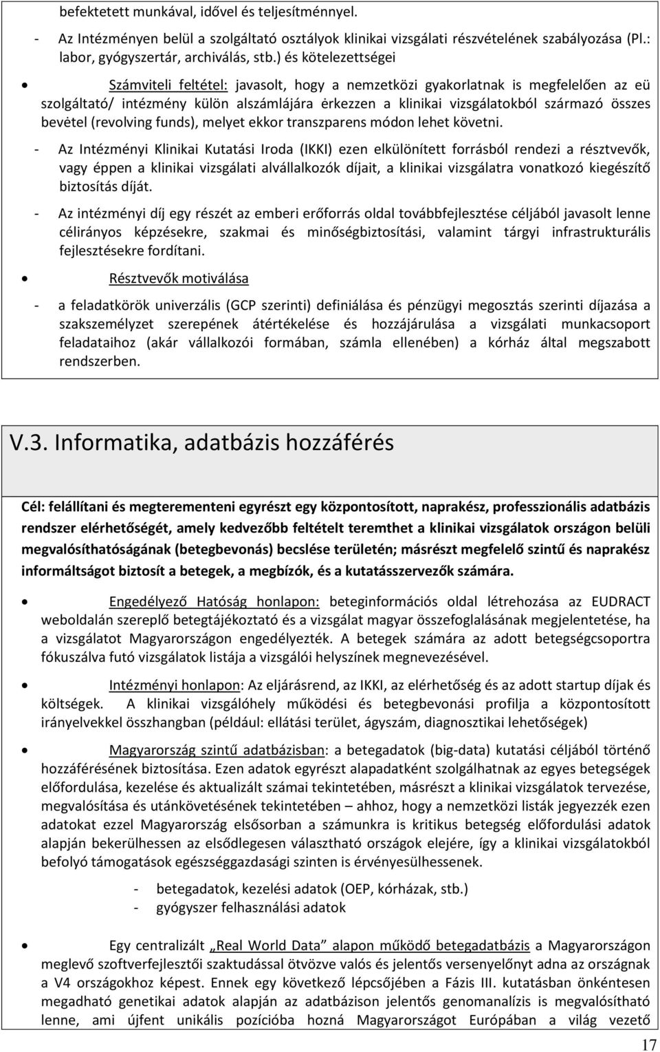 bevėtel (revolving funds), melyet ekkor transzparens módon lehet követni.