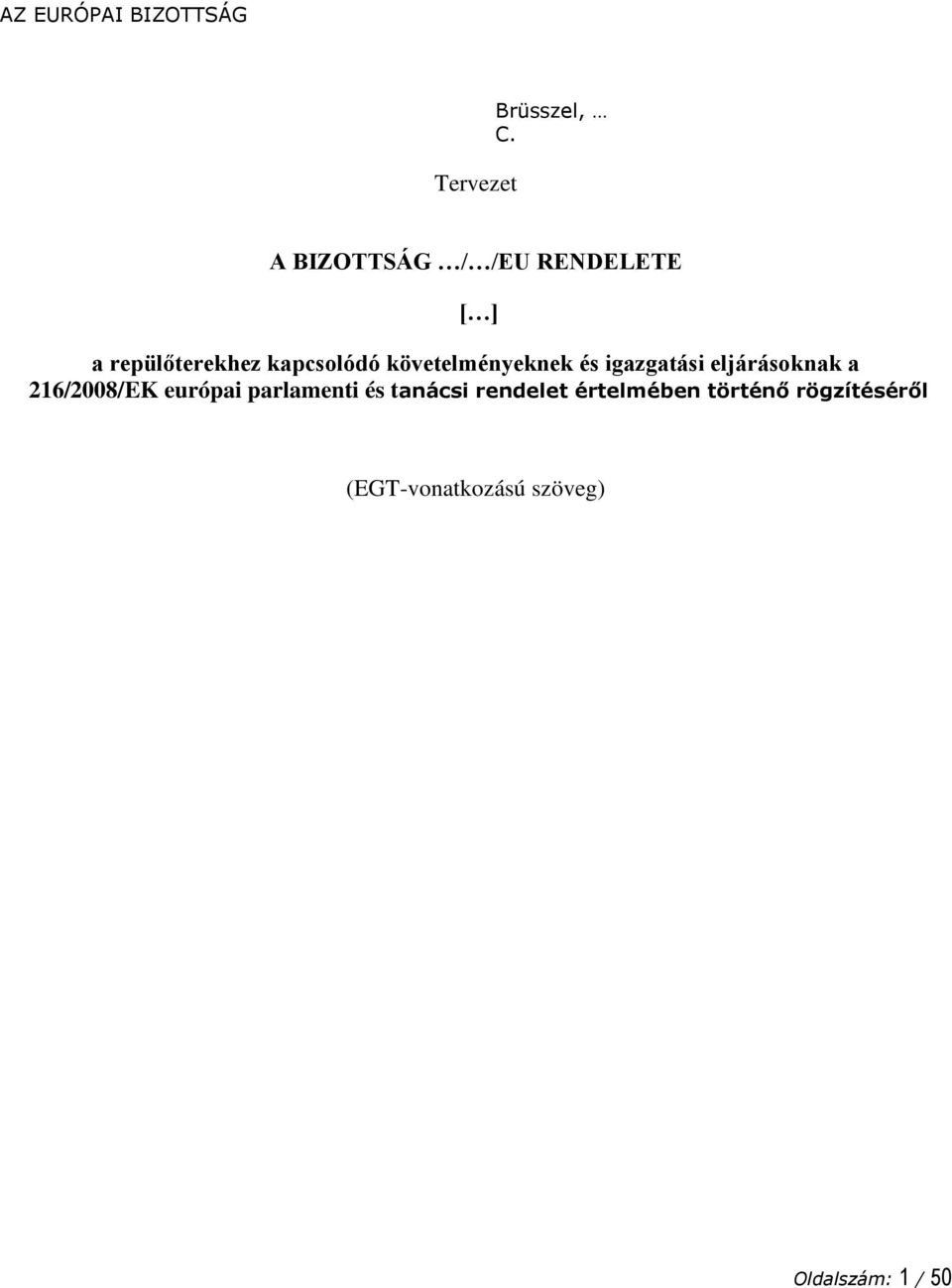 követelményeknek és igazgatási eljárásoknak a 216/2008/EK európai