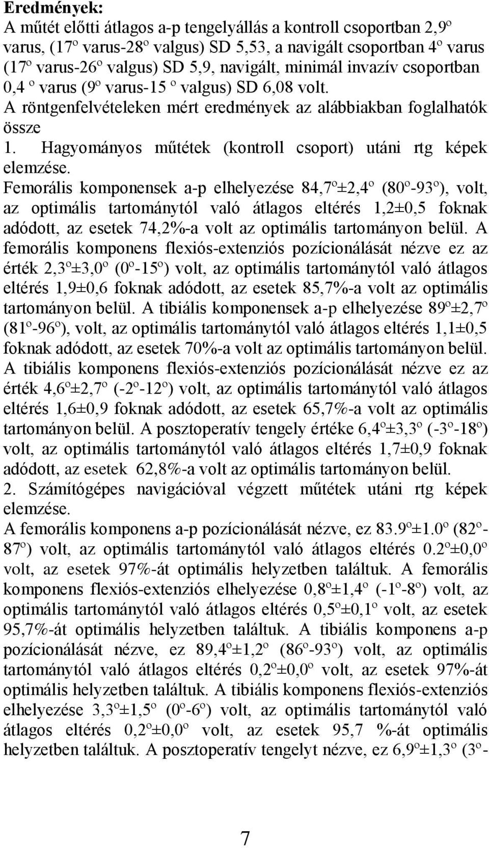 Hagyományos műtétek (kontroll csoport) utáni rtg képek elemzése.