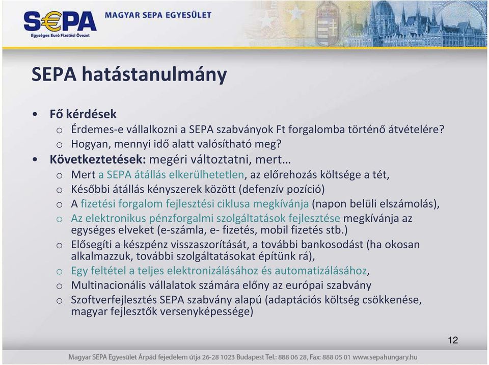 megkívánja (napn belüli elszámlás), Az elektrnikus pénzfrgalmi szlgáltatásk fejlesztése megkívánja az egységes elveket (e-számla, e- fizetés, mbil fizetés stb.