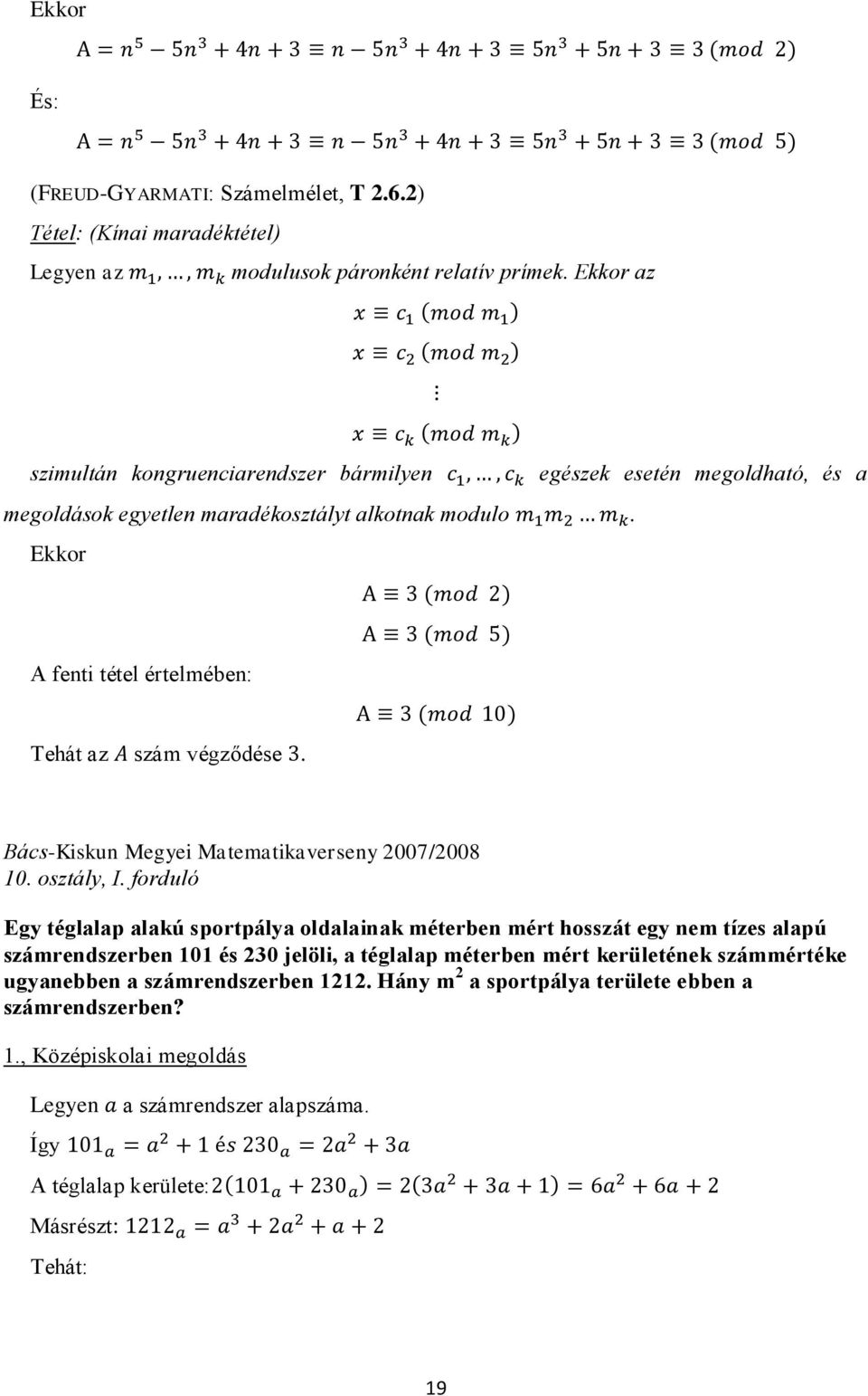 Ekkor A fenti tétel értelmében: Tehát az szám végződése. Bács-Kiskun Megyei Matematikaverseny 2007/2008 10. osztály, I.