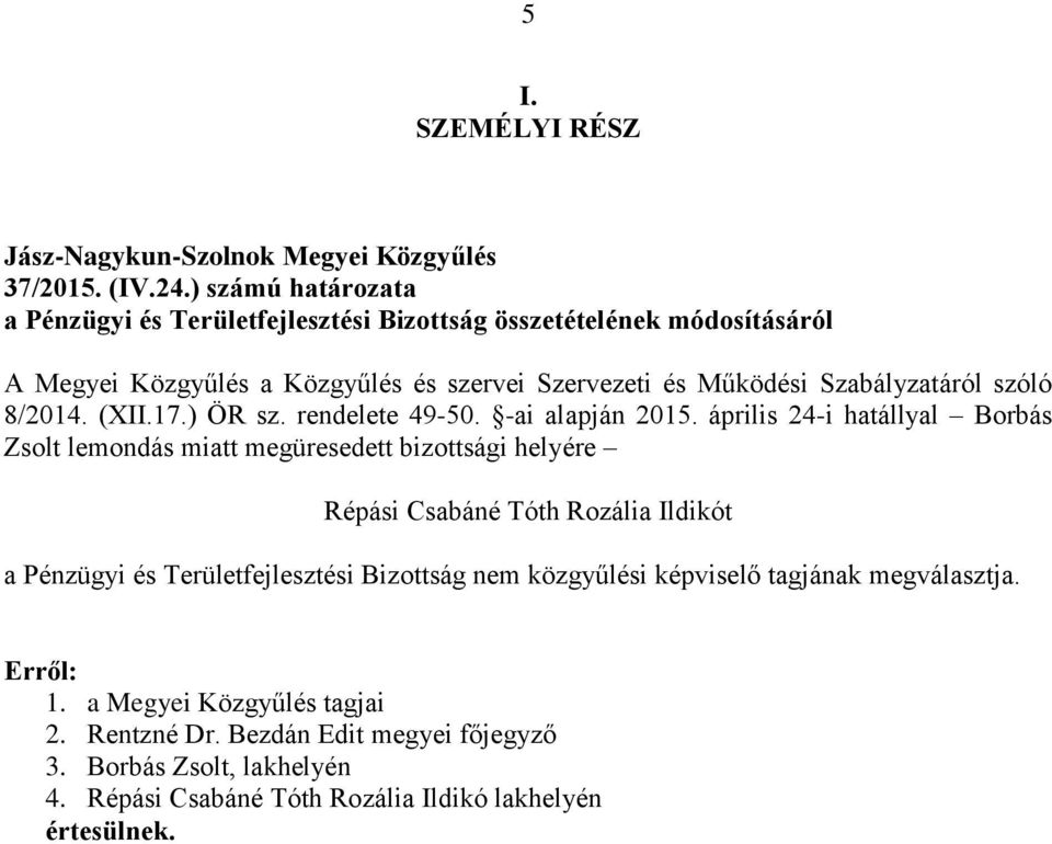 Szabályzatáról szóló 8/2014. (XII.17.) ÖR sz. rendelete 49-50. -ai alapján 2015.