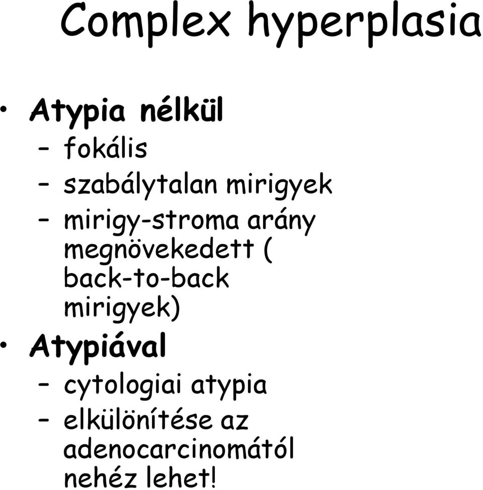 megnövekedett ( back-to-back mirigyek) Atypiával