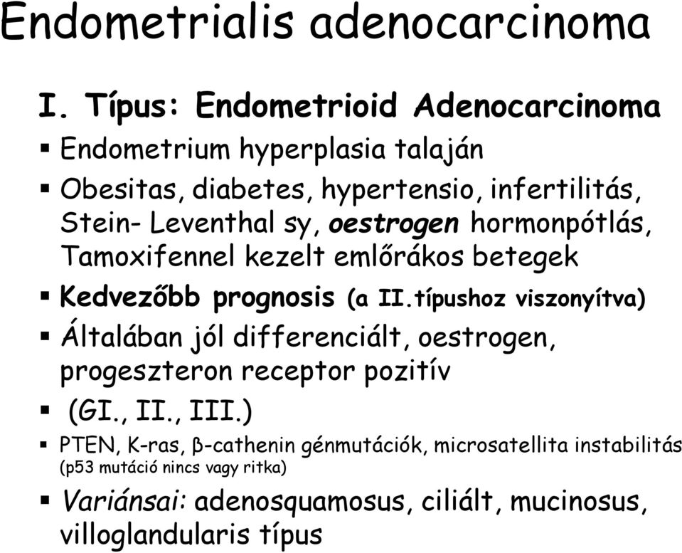 sy, oestrogen hormonpótlás, Tamoxifennel kezelt emlőrákos betegek Kedvezőbb prognosis (a II.