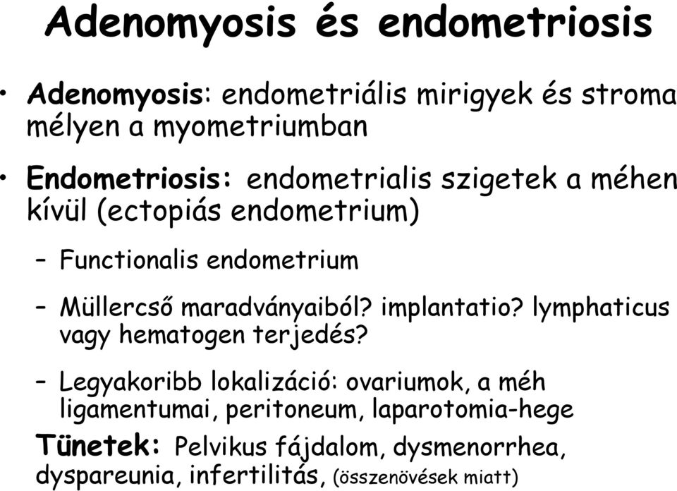 maradványaiból? implantatio? lymphaticus vagy hematogen terjedés?