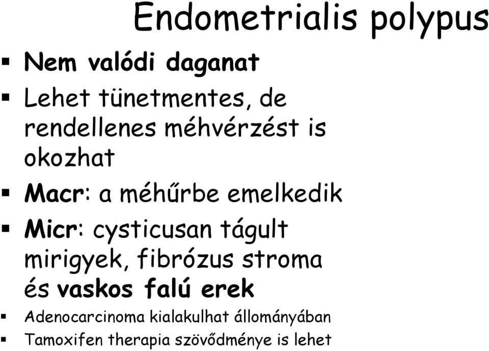 cysticusan tágult mirigyek, fibrózus stroma és vaskos falú erek